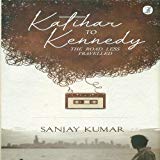 Katihar To Kennedy : The Road Less Travelled