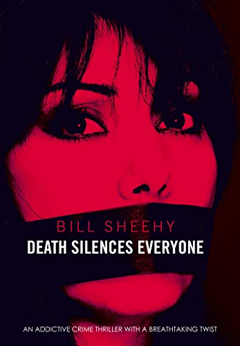 DEATH SILENCES EVERYONE an addictive crime thriller with a breathtaking twist