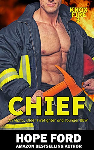 Chief: An Alpha Older Firefighter and Younger BBW (Knox Fire Book 3)