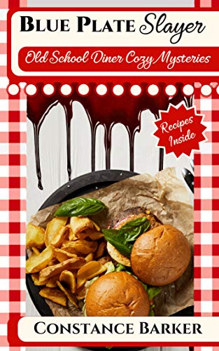 Blue Plate Slayer: A Diner Cozy Mystery (Old School Diner Cozy Mysteries Book 7)