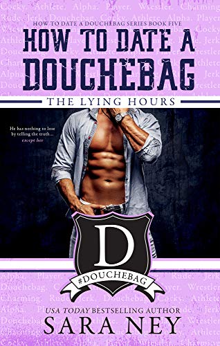 Book Cover The Lying Hours (How to Date a Douchebag Book 5)