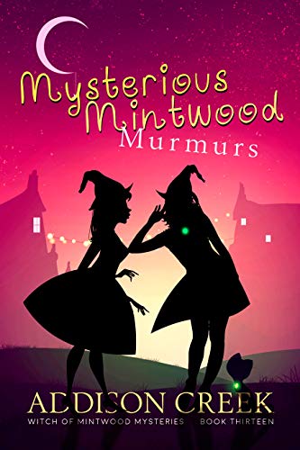 Mysterious Mintwood Murmurs (Witch of Mintwood Book 13)