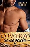 Cowboy Renegade: Contemporary Western Romance (The Dixon Ranch Book 2)