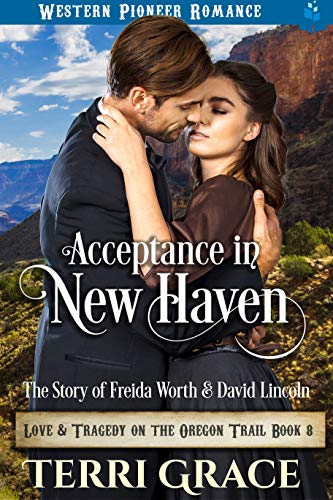 Acceptance in New Haven: The Story of Freida Worth and David Lincoln (Love and Tragedy on the Oregon Trail Book 8)