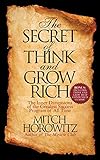 The Secret of Think and Grow Rich: The Inner Dimensions of the Greatest Success Program of All Time