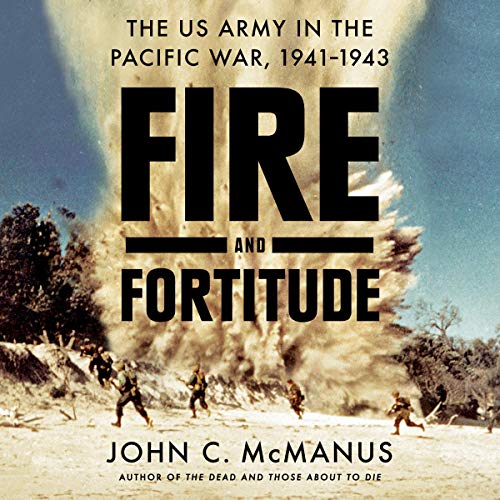 Fire and Fortitude: The US Army in the Pacific War, 1941-1943