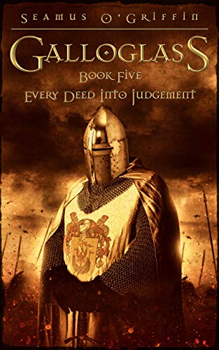 Galloglass Book V : Every Deed Into Judgement