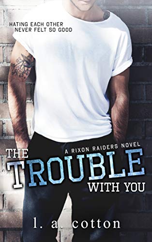 Book Cover The Trouble With You (Rixon Raiders Book 1)