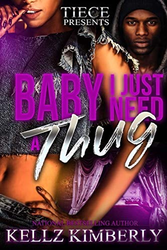 Book Cover Baby, I Just Need A Thug: A Thug Romance