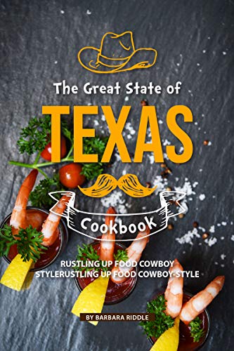 Book Cover The Great State of Texas Cookbook: Rustling Up Food Cowboy-Style
