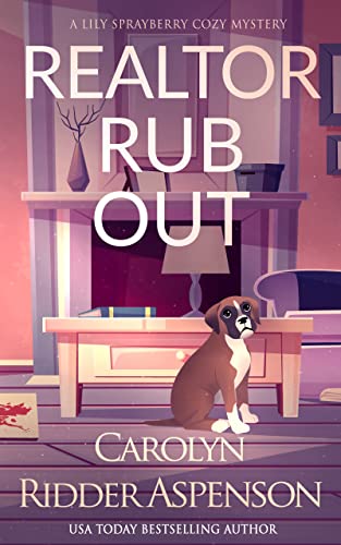 Realtor Rub Out: A Lily Sprayberry Cozy Mystery (The Lily Sprayberry Cozy Mystery Series Book 6)