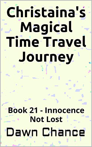 Christaina's Magical Time Travel Journey: Book 21 - Innocence Not Lost
