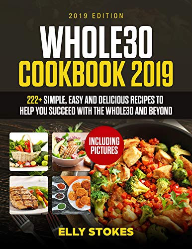 Book Cover Whole 30 cookbook 2019: 222+Simple, Easy and Delicious Recipes to  Help You Succeed with the Whole30  and Beyond (Including Pictures)