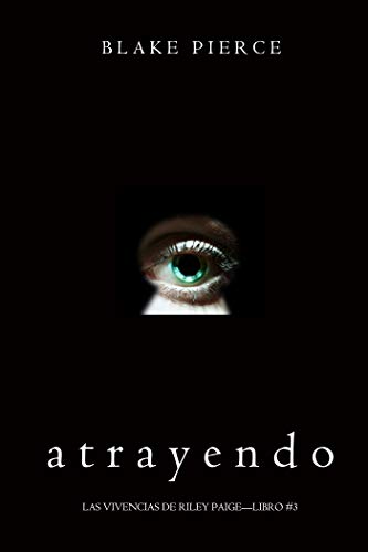 Atrayendo (Las Vivencias de Riley Paige—Libro #3) (Spanish Edition)