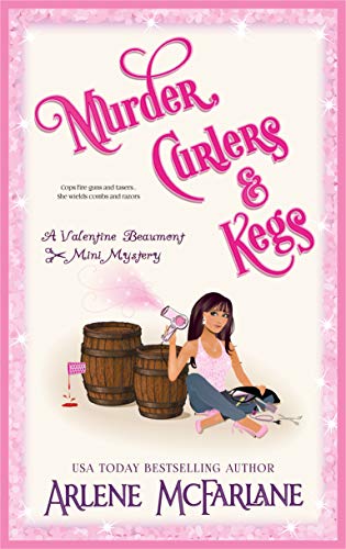 Murder, Curlers, and Kegs: A Valentine Beaumont Mini Mystery (The Murder, Curlers Series Book 4)