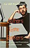 Authors Gone Bonkers: The Crazy Antics & Frustrations of Authors' Lives!