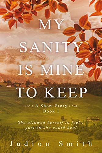 Book Cover My Sanity is Mine to Keep: A Short Story Book 1