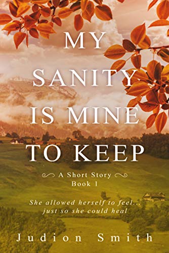 My Sanity is Mine to Keep: A Short Story Book 1