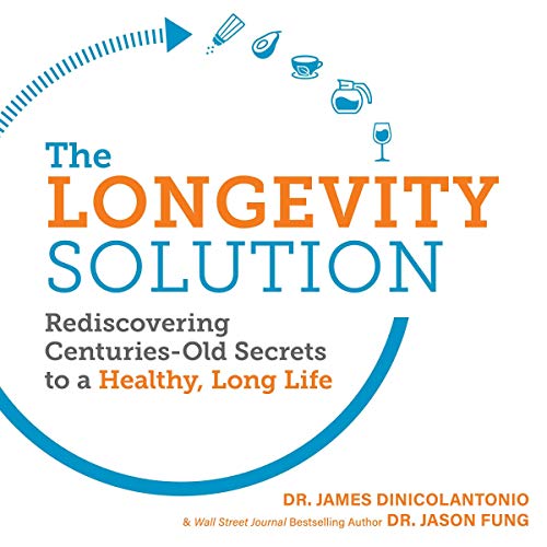 The Longevity Solution: Rediscovering Centuries-Old Secrets to a Healthy, Long Life