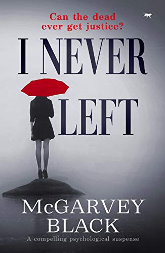 Book Cover I Never Left: a compelling psychological suspense mystery