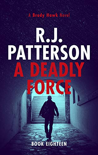 A Deadly Force (A Brady Hawk Novel Book 18)