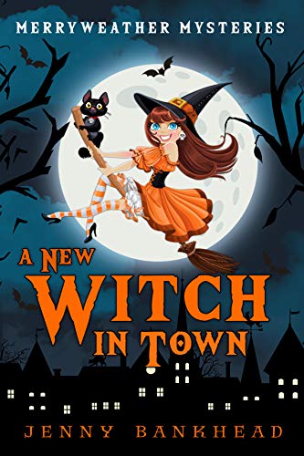 A New Witch In Town - A Paranormal Cozy Mystery (Merryweather Mysteries Book 1)