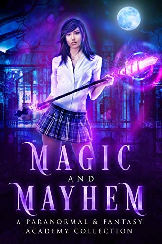 Book Cover Magic and Mayhem: A Paranormal And Fantasy Academy Collection