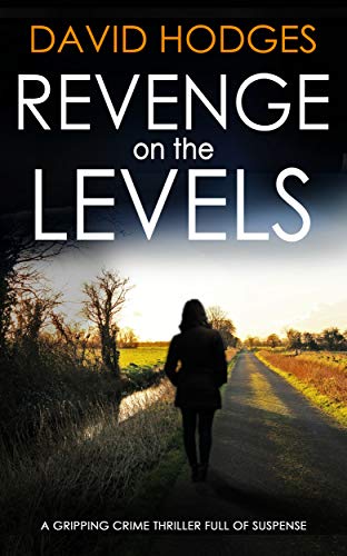 REVENGE ON THE LEVELS a gripping crime thriller full of suspense (Detective Kate Hamblin Mystery Book 2)