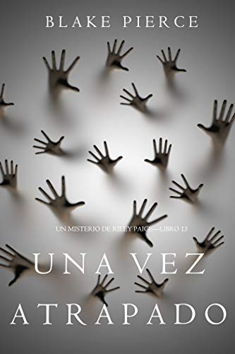 Una Vez Atrapado (Un Misterio de Riley Paige—Libro 13) (Spanish Edition)