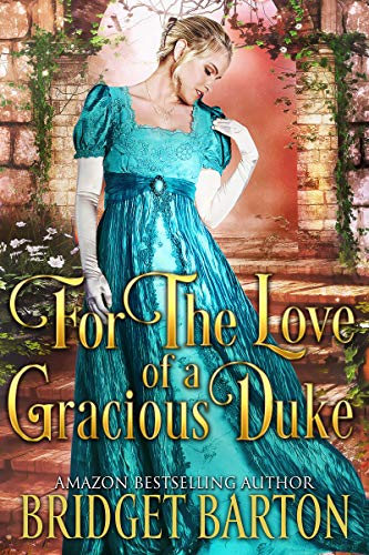 Book Cover For the Love of a Gracious Duke: A Historical Regency Romance Book