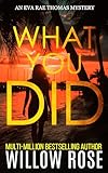 WHAT YOU DID (Eva Rae Thomas FBI Mystery Book 2)