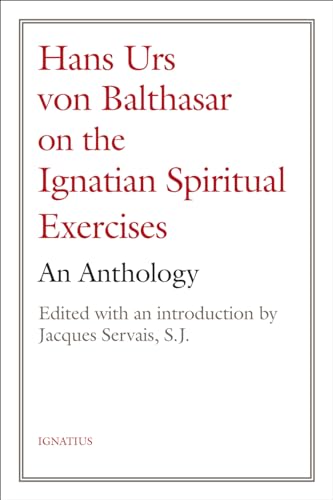 Hans Urs von Balthasar on the Spiritual Exercises: An Anthology