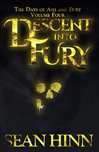 Descent into Fury (The Days of Ash and Fury Book 4)