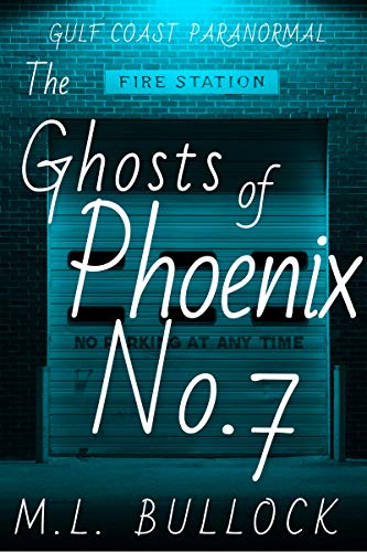 The Ghosts of Phoenix No 7 (Gulf Coast Paranormal Book 12)