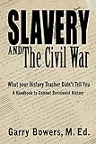 Slavery and The Civil War: What Your History Teacher Didn't Tell You