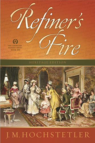 Refiner's Fire (The American Patriot Series Book 6)