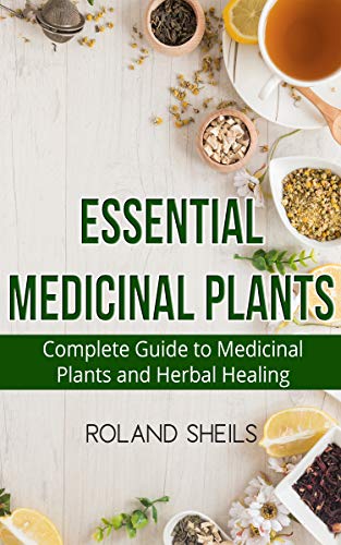 Book Cover Essential Medicinal Plants: The Complete Guide to Medicinal Plants and Herbal Healing