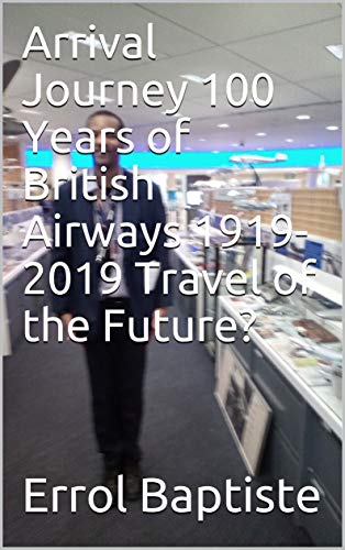 Book Cover Arrival Journey 100 Years of British Airways 1919-2019 Travel of the Future?