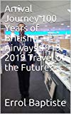 Arrival Journey 100 Years of British Airways 1919-2019 Travel of the Future?
