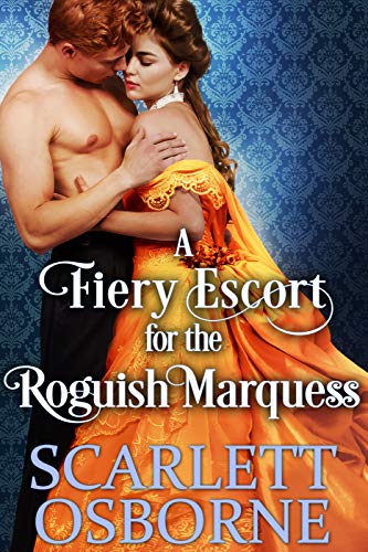 Book Cover A Fiery Escort for the Roguish Marquess: A Steamy Historical Regency Romance Novel