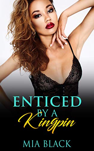 Enticed By A Kingpin