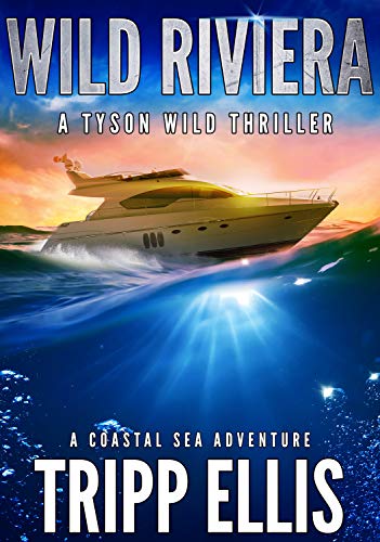 Book Cover Wild Riviera: A Coastal Sea Adventure (Tyson Wild Thriller Book 3)