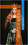 Twice a Slave: 2021 Revised and Expanded Edition