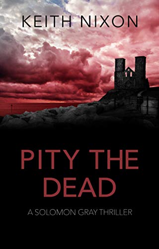 Pity The Dead: A Gripping Crime Thriller (Solomon Gray Book 5)