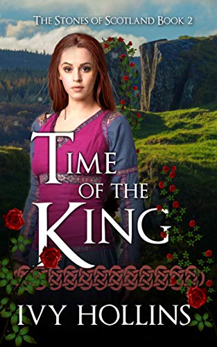 Time of the King: A Celtic Time Travel Romance (Stones of Scotland Book 2)