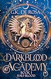 Darkblood Academy: Book One: Half-Blood (A Supernatural Academy Series)