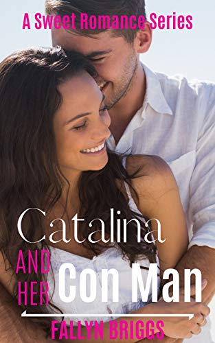 Book Cover Catalina And Her Con Man (A Sweet Romance Series Book 1)