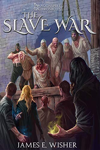 Book Cover The Slave War: The Dragonspire Chronicles Book 4