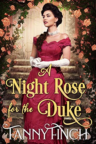 Book Cover A Night Rose for the Duke: A Clean & Sweet Regency Historical Romance (Regency Roses Book 1)