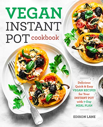 Book Cover Vegan Instant Pot Cookbook for Beginners: Delicious, Quick & Easy Vegan Recipes for Your Instant Pot with 7-Day Meal Plan (vegan cookbook 1)